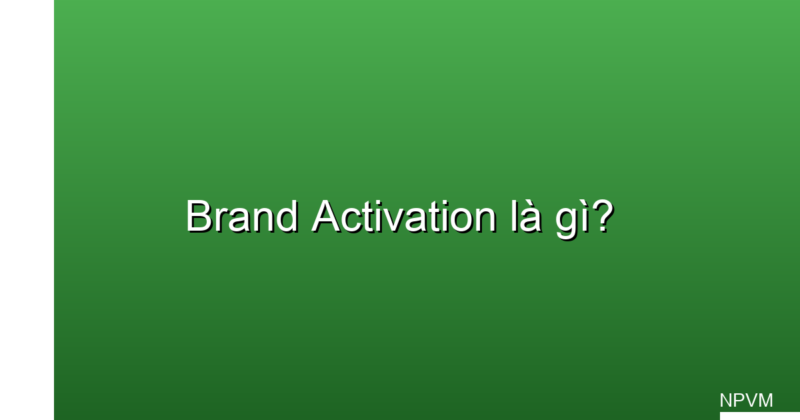 brand activation là gì