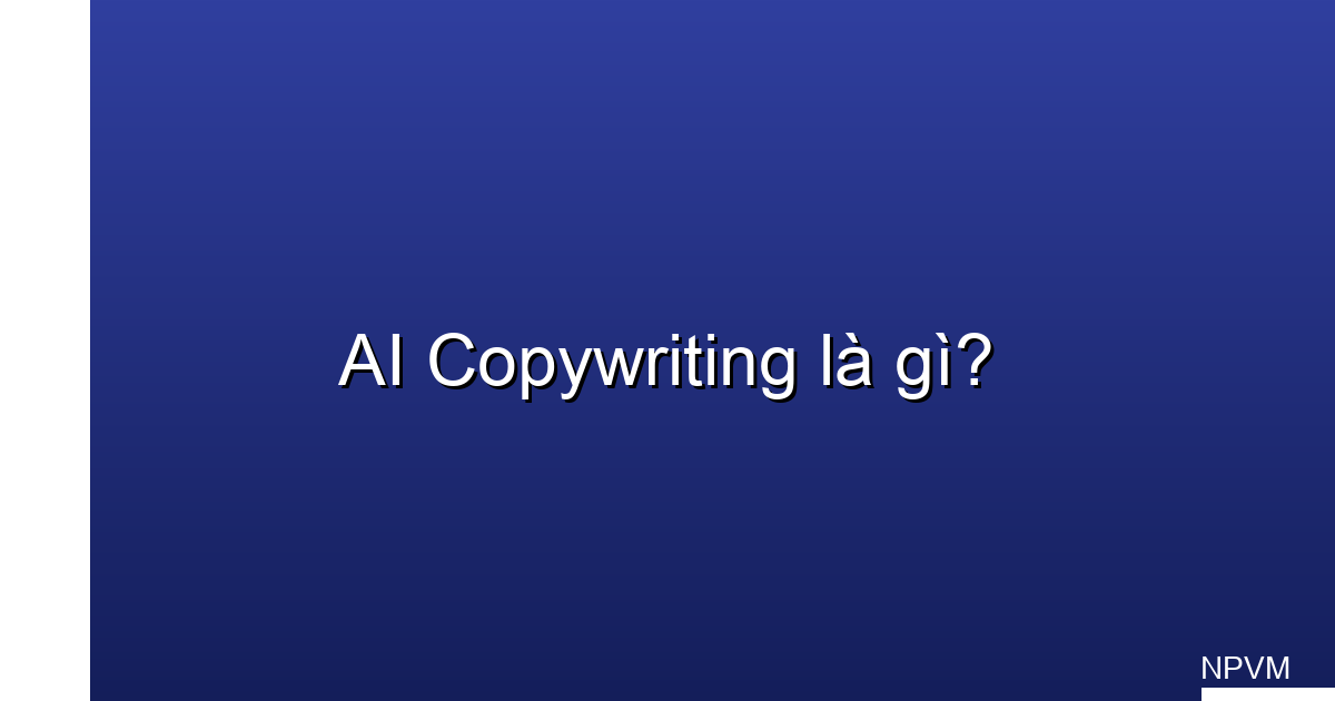 AI copywriting là gì